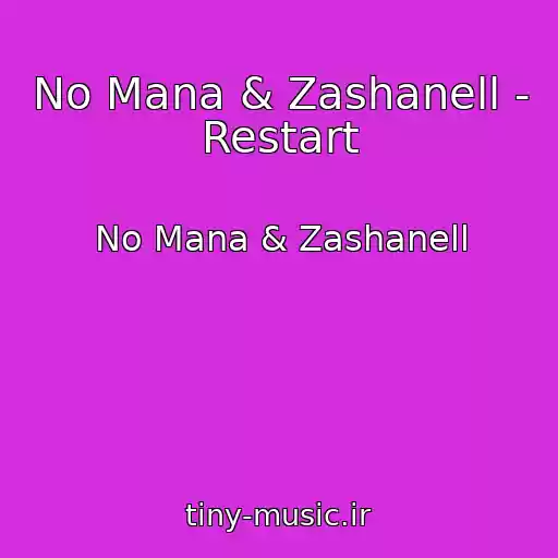 کاور آهنگ No Mana & Zashanell - Restart از No Mana & Zashanell