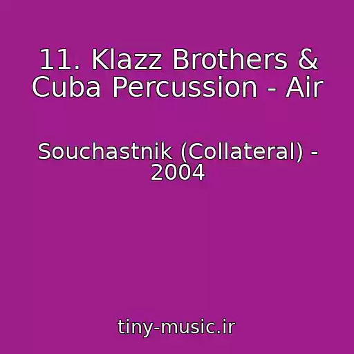 کاور آهنگ 11. Klazz Brothers & Cuba Percussion - Air از Souchastnik (Collateral) - 2004
