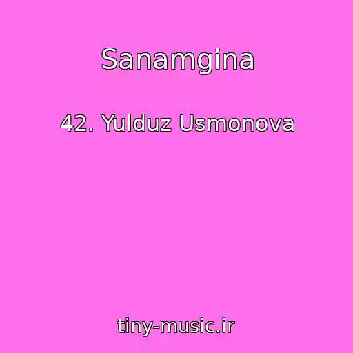 کاور آهنگ Sanamgina از 42. Yulduz Usmonova
