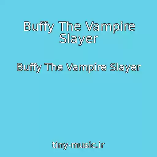 کاور آهنگ Buffy The Vampire Slayer از Buffy The Vampire Slayer