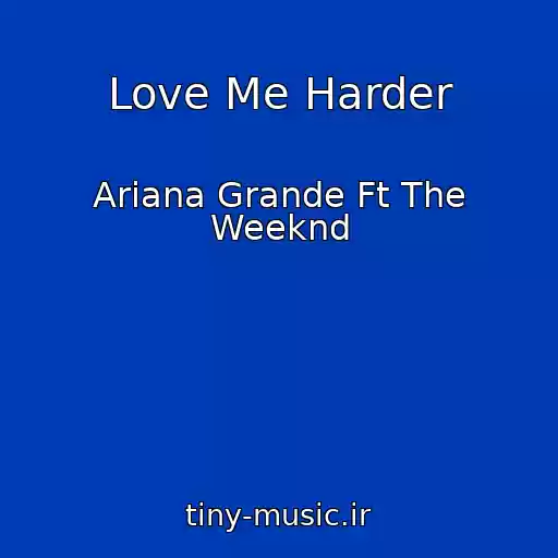 کاور آهنگ Love Me Harder از Ariana Grande Ft The Weeknd