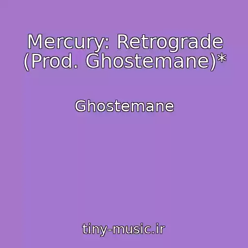 کاور آهنگ Mercury: Retrograde (Prod. Ghostemane)* از Ghostemane