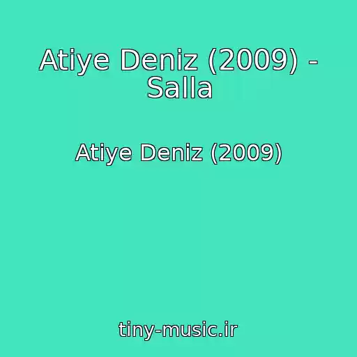 کاور آهنگ Atiye Deniz (2009) - Salla از Atiye Deniz (2009)