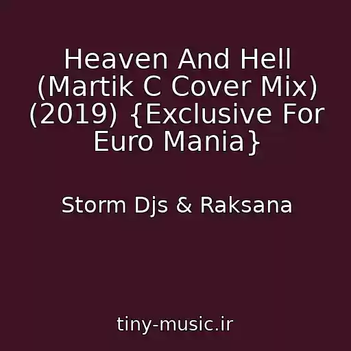 کاور آهنگ Heaven And Hell (Martik C Cover Mix) (2019) {Exclusive For Euro Mania} از Storm Djs & Raksana