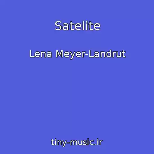 کاور آهنگ Satelite از Lena Meyer-Landrut
