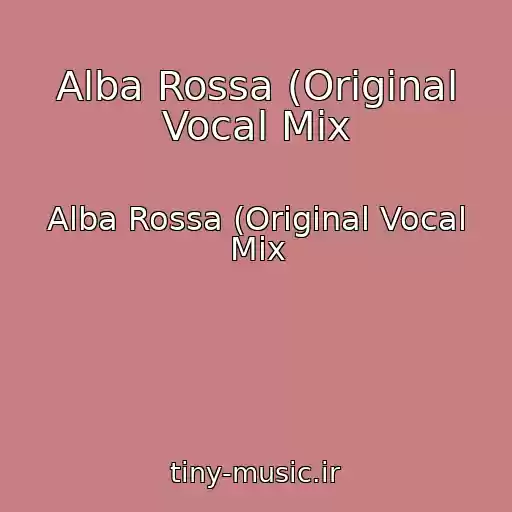 کاور آهنگ Alba Rossa (Original Vocal Mix از Alba Rossa (Original Vocal Mix