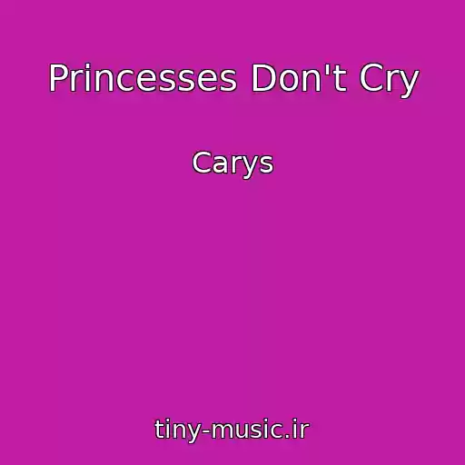 کاور آهنگ Princesses Don't Cry از Carys