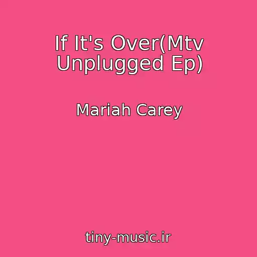 کاور آهنگ If It's Over(Mtv Unplugged Ep) از Mariah Carey