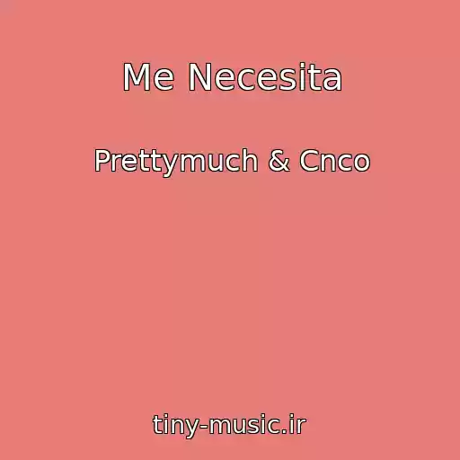 کاور آهنگ Me Necesita از Prettymuch & Cnco