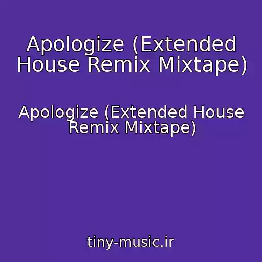 کاور آهنگ Apologize (Extended House Remix Mixtape) از Apologize (Extended House Remix Mixtape)