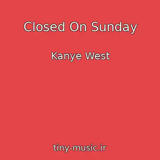 کاور آهنگ Closed On Sunday از Kanye West