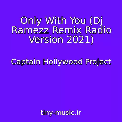 کاور آهنگ Only With You (Dj Ramezz Remix Radio Version 2021) از Captain Hollywood Project