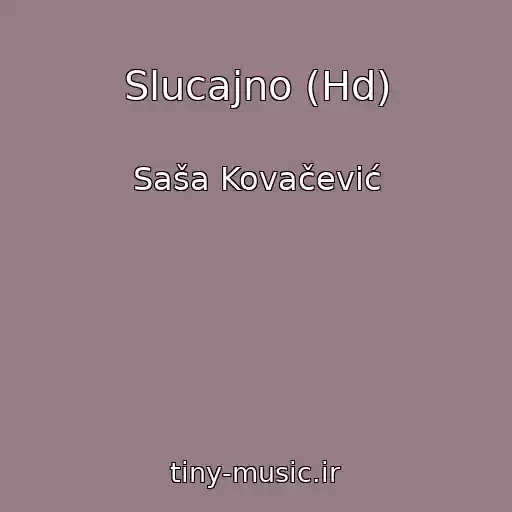 کاور آهنگ Slucajno (Hd) از Saša Kovačević