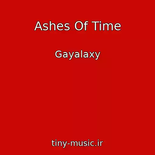 کاور آهنگ Ashes Of Time از Gayalaxy