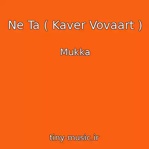 کاور آهنگ Ne Ta ( Kaver Vovaart ) از Mukka