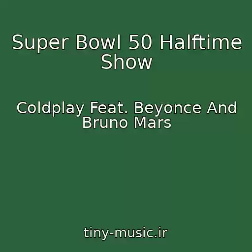 کاور آهنگ Super Bowl 50 Halftime Show از Coldplay Feat. Beyonce And Bruno Mars