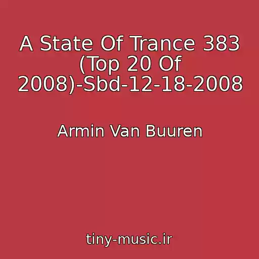 کاور آهنگ A State Of Trance 383 (Top 20 Of 2008)-Sbd-12-18-2008 از Armin Van Buuren