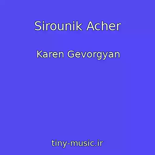 کاور آهنگ Sirounik Acher از Karen Gevorgyan