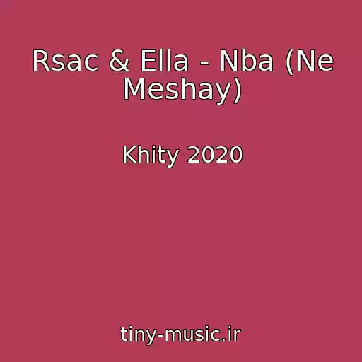 کاور آهنگ Rsac & Ella - Nba (Ne Meshay) از Khity 2020
