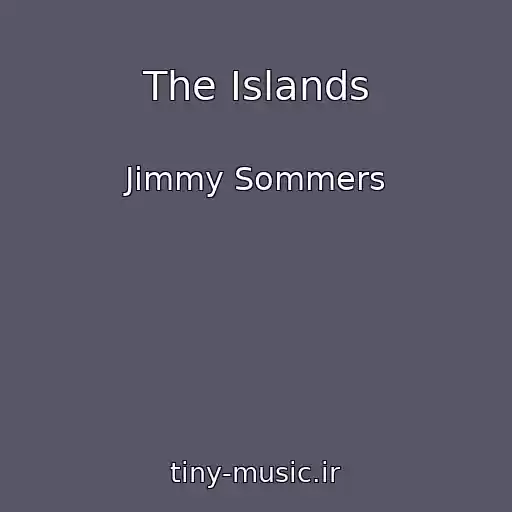 کاور آهنگ The Islands از Jimmy Sommers