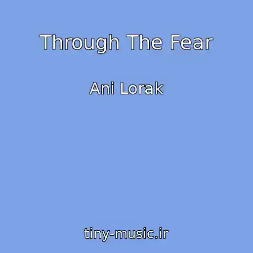 کاور آهنگ Through The Fear از Ani Lorak