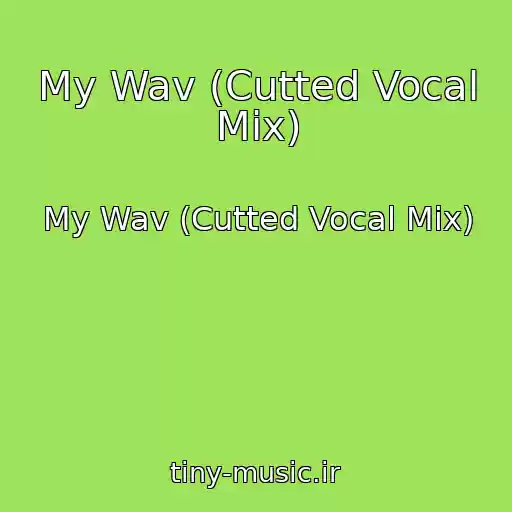 کاور آهنگ My Wav (Cutted Vocal Mix) از My Wav (Cutted Vocal Mix)