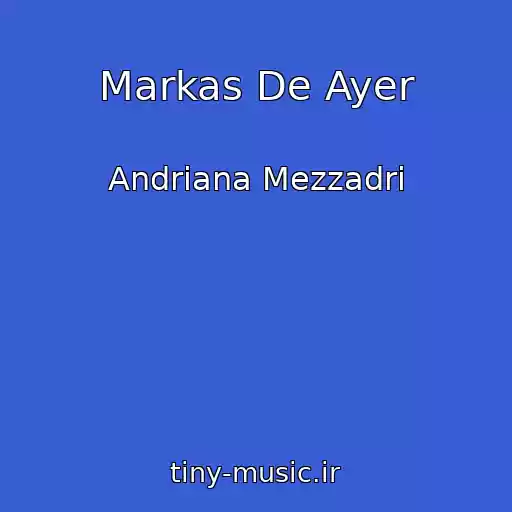 کاور آهنگ Markas De Ayer از Andriana Mezzadri