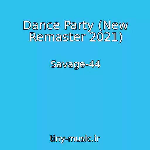 کاور آهنگ Dance Party (New Remaster 2021) از Savage-44