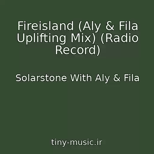 کاور آهنگ Fireisland (Aly & Fila Uplifting Mix) (Radio Record) از Solarstone With Aly & Fila