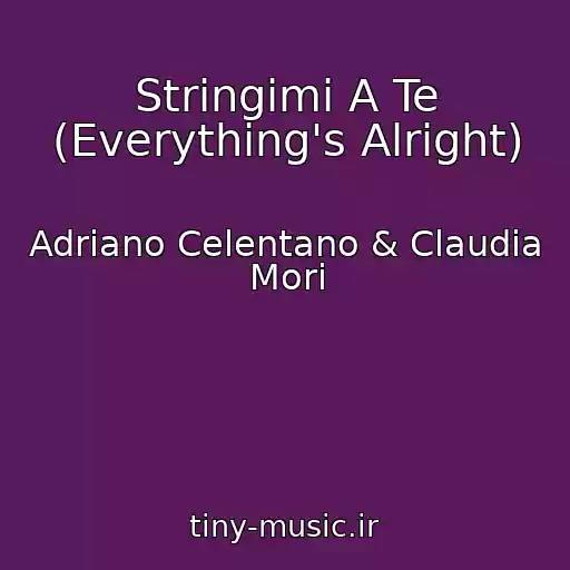 کاور آهنگ Stringimi A Te (Everything's Alright) از Adriano Celentano & Claudia Mori