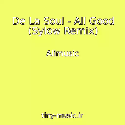 کاور آهنگ De La Soul - All Good (Sylow Remix) از Alimusic