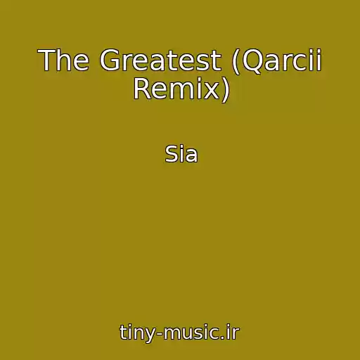 کاور آهنگ The Greatest (Qarcii Remix) از Sia