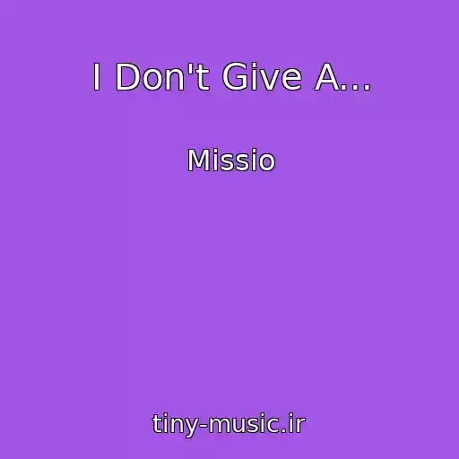 کاور آهنگ I Don't Give A... از Missio