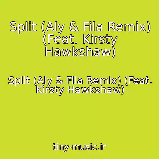 کاور آهنگ Split (Aly & Fila Remix) (Feat. Kirsty Hawkshaw) از Split (Aly & Fila Remix) (Feat. Kirsty Hawkshaw)