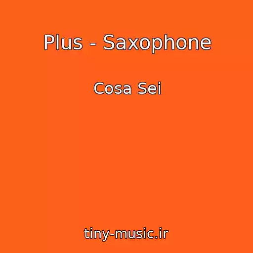 کاور آهنگ Plus - Saxophone از Cosa Sei