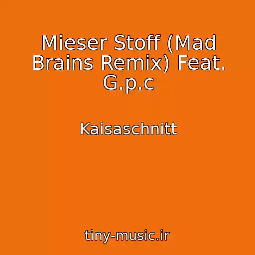 کاور آهنگ Mieser Stoff (Mad Brains Remix) Feat. G.p.c از Kaisaschnitt