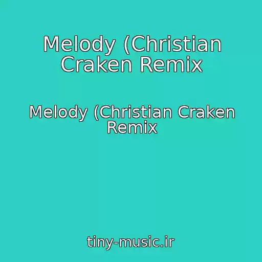 کاور آهنگ Melody (Christian Craken Remix از Melody (Christian Craken Remix