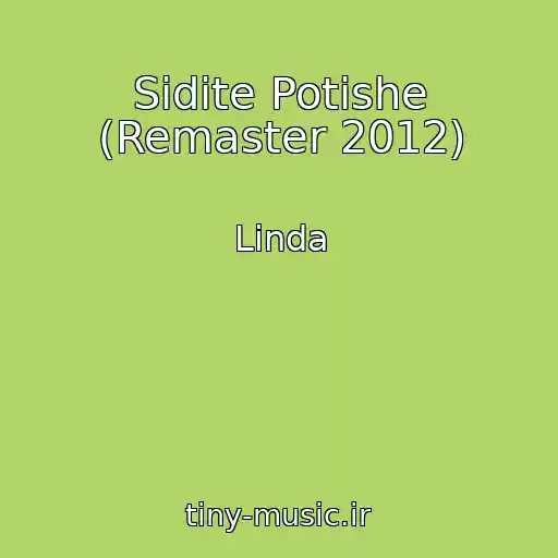 کاور آهنگ Sidite Potishe (Remaster 2012) از Linda