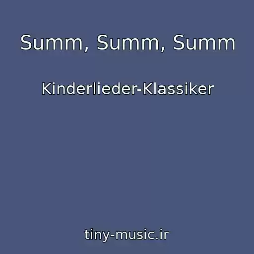 کاور آهنگ Summ, Summ, Summ از Kinderlieder-Klassiker