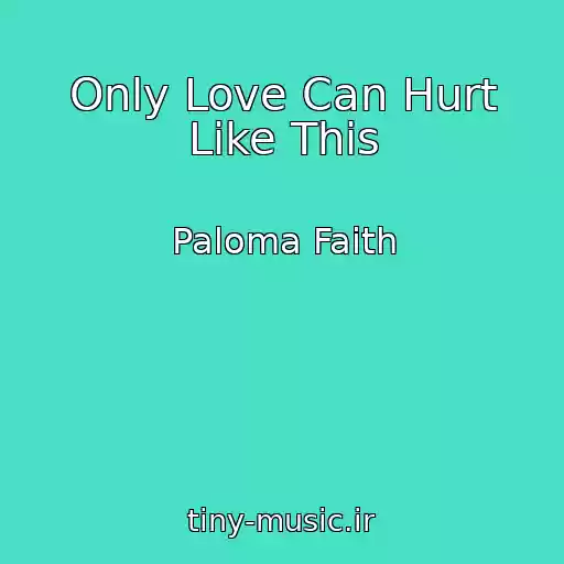 کاور آهنگ Only Love Can Hurt Like This از Paloma Faith