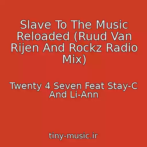 کاور آهنگ Slave To The Music Reloaded (Ruud Van Rijen And Rockz Radio Mix) از Twenty 4 Seven Feat Stay-C And Li-Ann