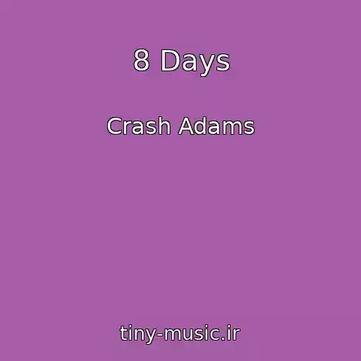 کاور آهنگ 8 Days از Crash Adams