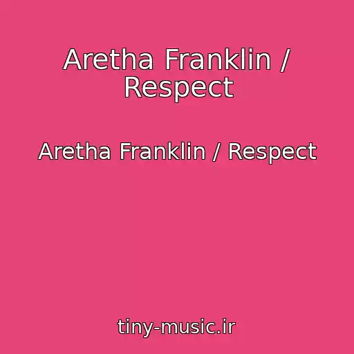 کاور آهنگ Aretha Franklin / Respect از Aretha Franklin / Respect