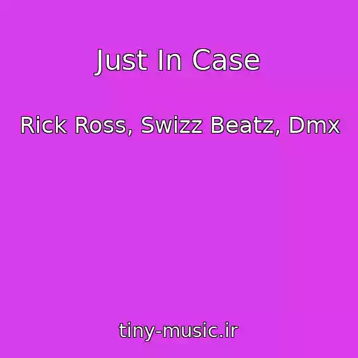 کاور آهنگ Just In Case از Rick Ross, Swizz Beatz, Dmx
