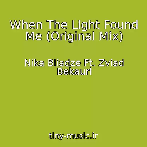 کاور آهنگ When The Light Found Me (Original Mix) از Nika Bliadze Ft. Zviad Bekauri