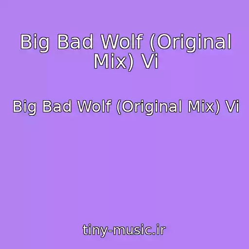 کاور آهنگ Big Bad Wolf (Original Mix) Vi از Big Bad Wolf (Original Mix) Vi