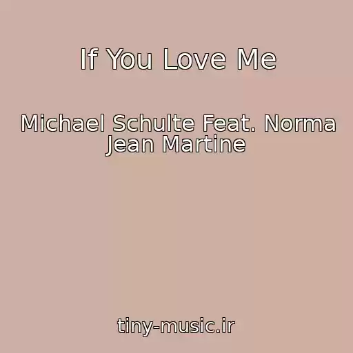 کاور آهنگ If You Love Me از Michael Schulte Feat. Norma Jean Martine