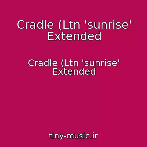 کاور آهنگ Cradle (Ltn 'sunrise' Extended از Cradle (Ltn 'sunrise' Extended
