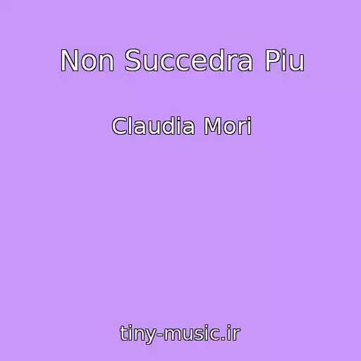 کاور آهنگ Non Succedra Piu از Claudia Mori