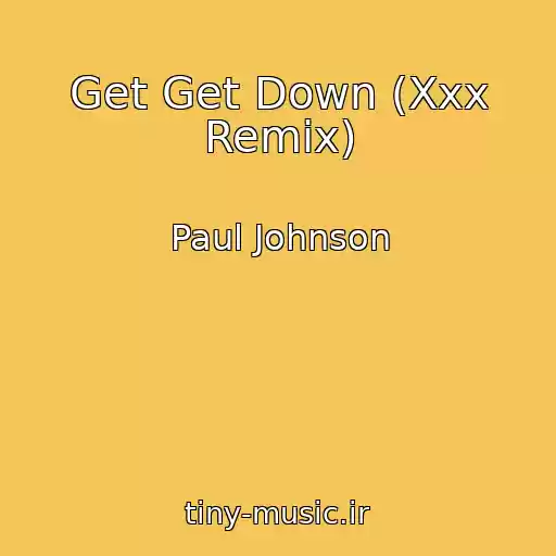 کاور آهنگ Get Get Down (Xxx Remix) از Paul Johnson